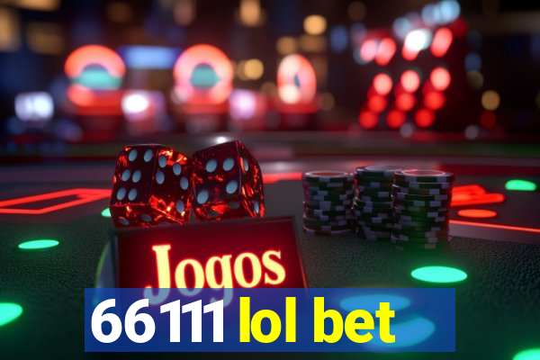 66111 lol bet